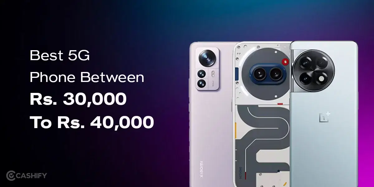 6 Best 5G Phone Between 30000 To 40000 Rupees October 2025