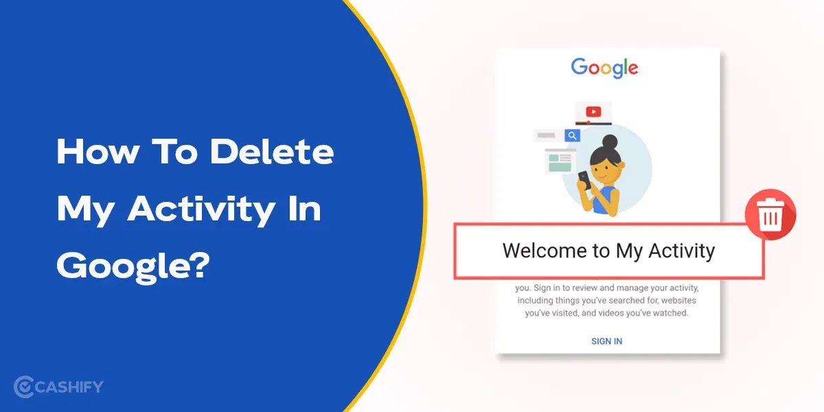 How To Delete My Activity History In Google From Mobile And PC