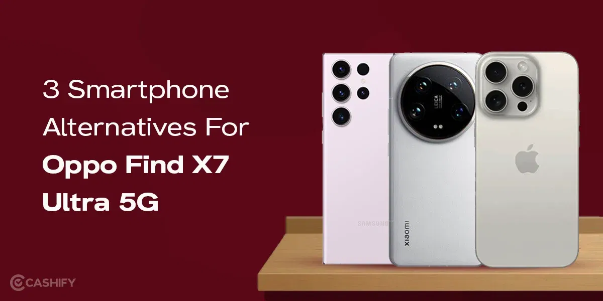 3 Smartphone Alternatives For Oppo Find X7 Ultra 5G