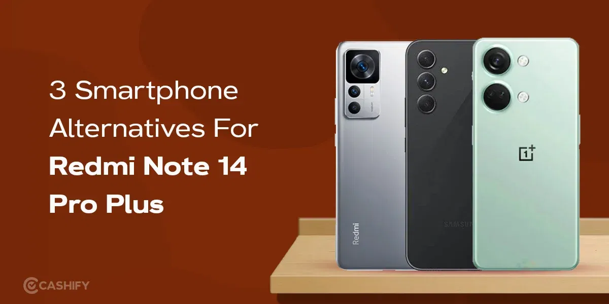3 Smartphone Alternatives For Redmi Note 14 Pro Plus