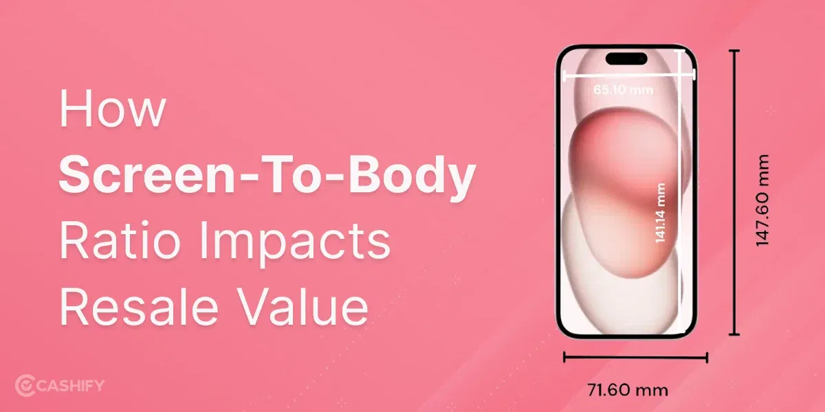 How Screen-To-Body Ratio Impacts Resale Value