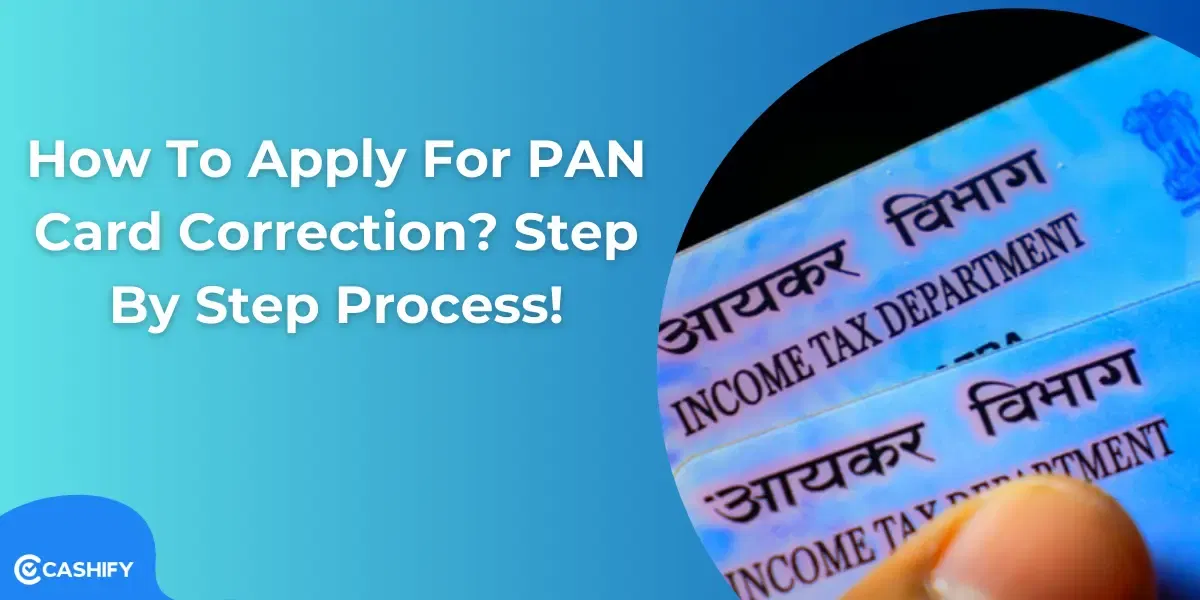 How To Apply For PAN Card Correction? Step By Step Process!