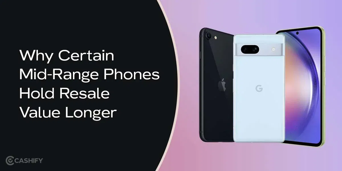 Why Certain Mid-Range Phones Hold Resale Value Longer