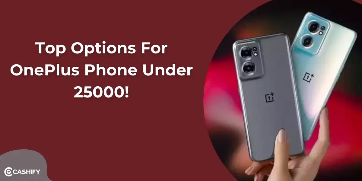 OnePlus Phone Under 25000 – Top Options Explained!