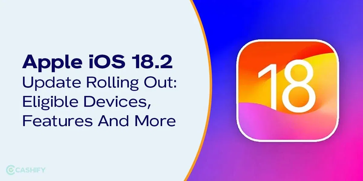 Apple iOS 18.2 Update Rolling Out: Eligible Devices, Features And More