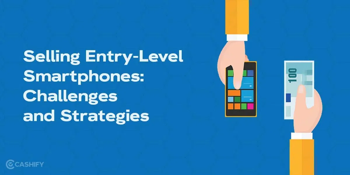 Selling Entry-Level Smartphones: Challenges and Strategies
