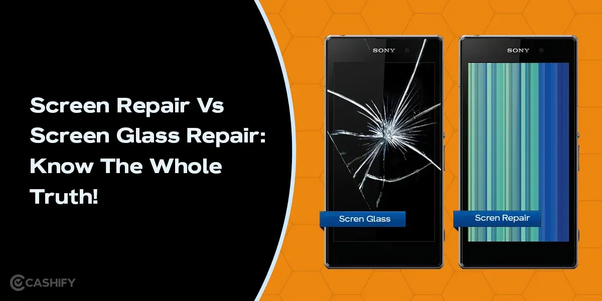 Screen Repair Vs Screen Glass Repair: Know The Whole Truth!