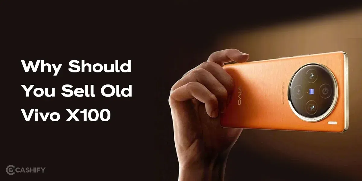 Why Should You Sell Old Vivo X100