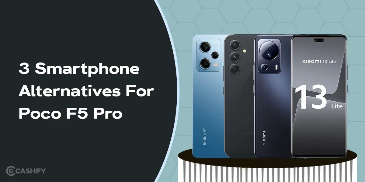 3 Smartphone Alternatives For Poco F5 Pro