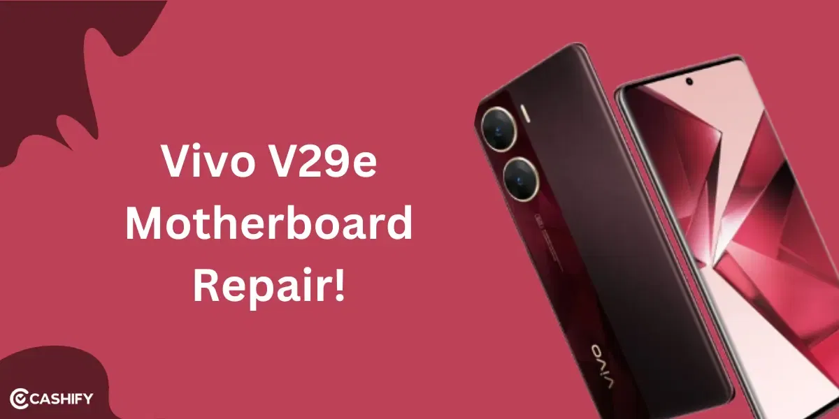 Vivo V29e Motherboard Repair: Most Affordable Option!
