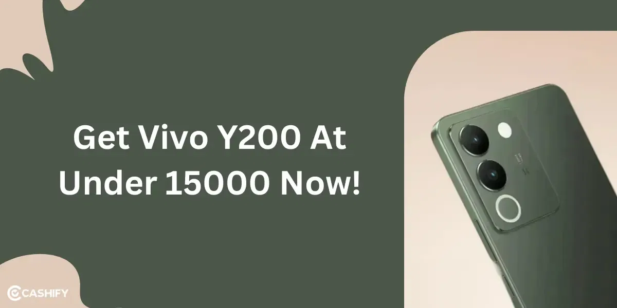 Get Vivo Y200 At Under 15000 Now! Best Offers Explained.