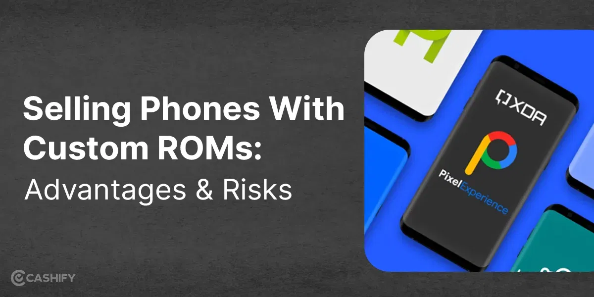 Selling Phones With Custom ROMs: Advantages and Risks