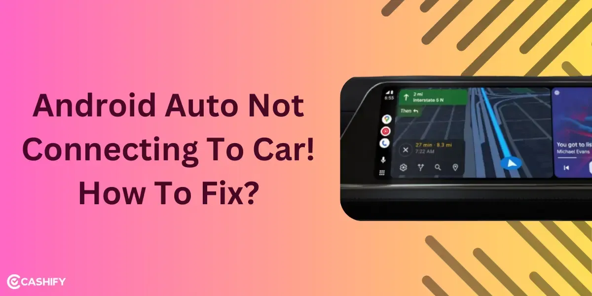 Android Auto Not Connecting To Car: Here&#8217;s How To Fix!