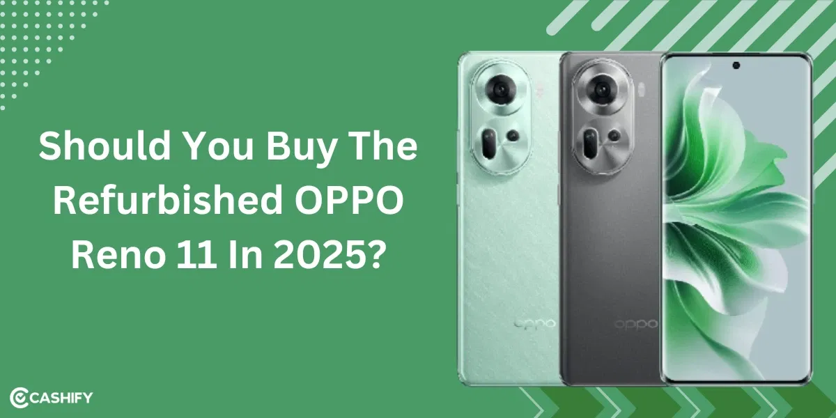 Should You Buy The Refurbished OPPO Reno 11 In October 2025?