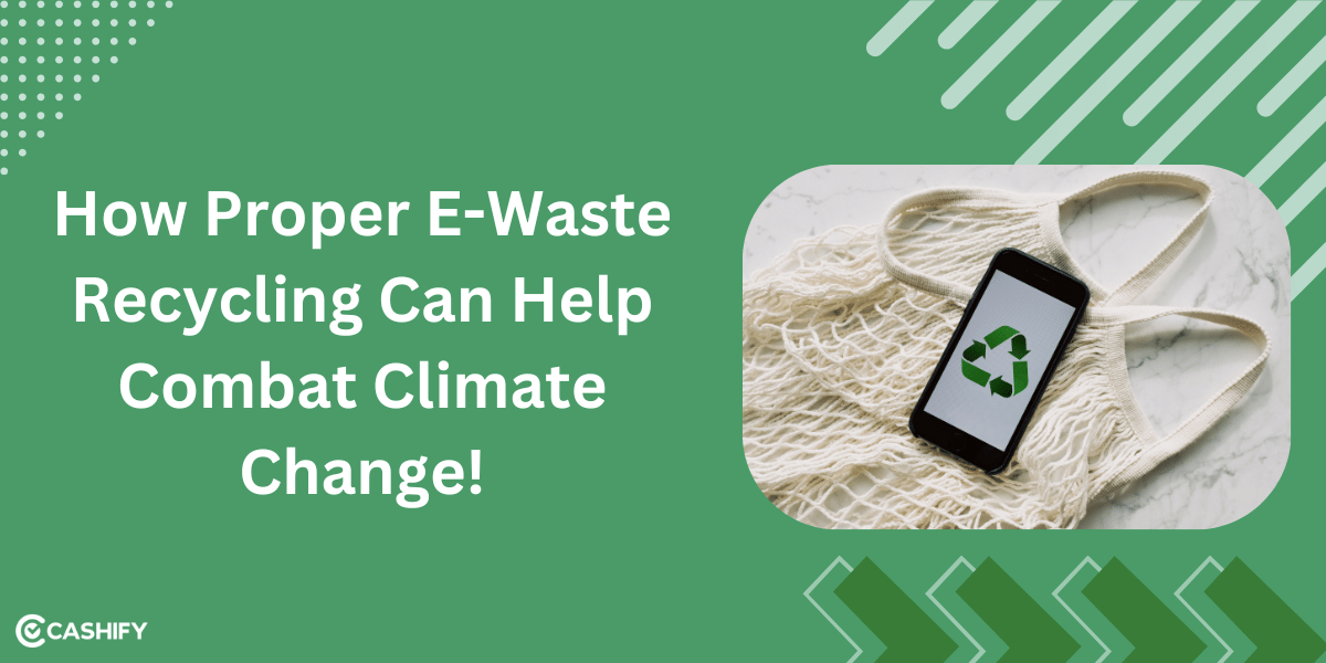 How Proper E-Waste Recycling Can Help Combat Climate Change!