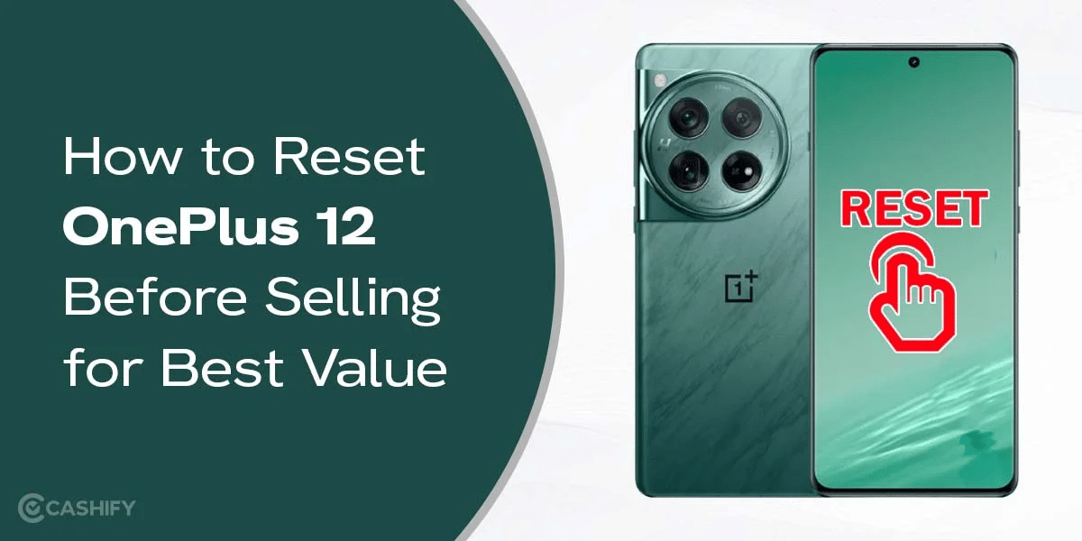 How to Reset OnePlus 12 Before Selling for Best Value