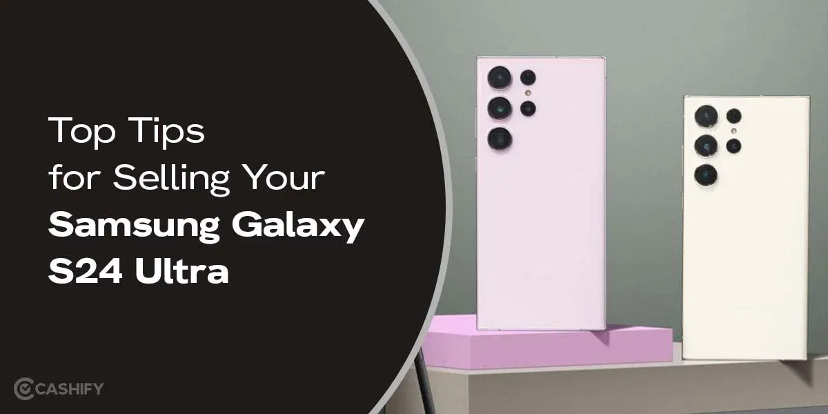 Top Tips for Selling Your Samsung Galaxy S24 Ultra