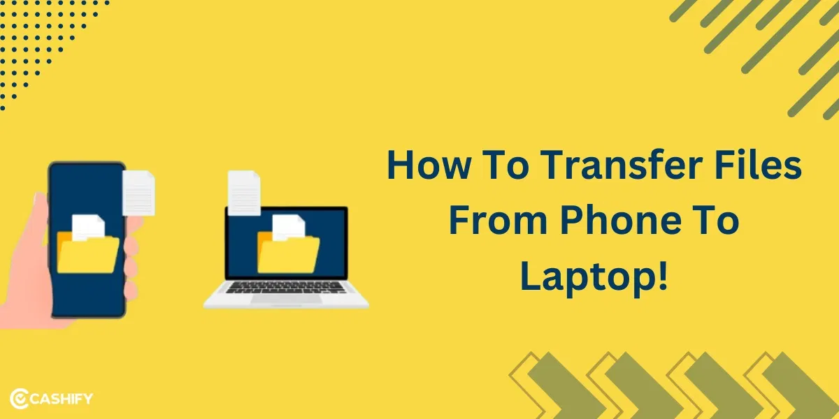 How To Transfer Files From Phone To Laptop: 5 Easy Ways!