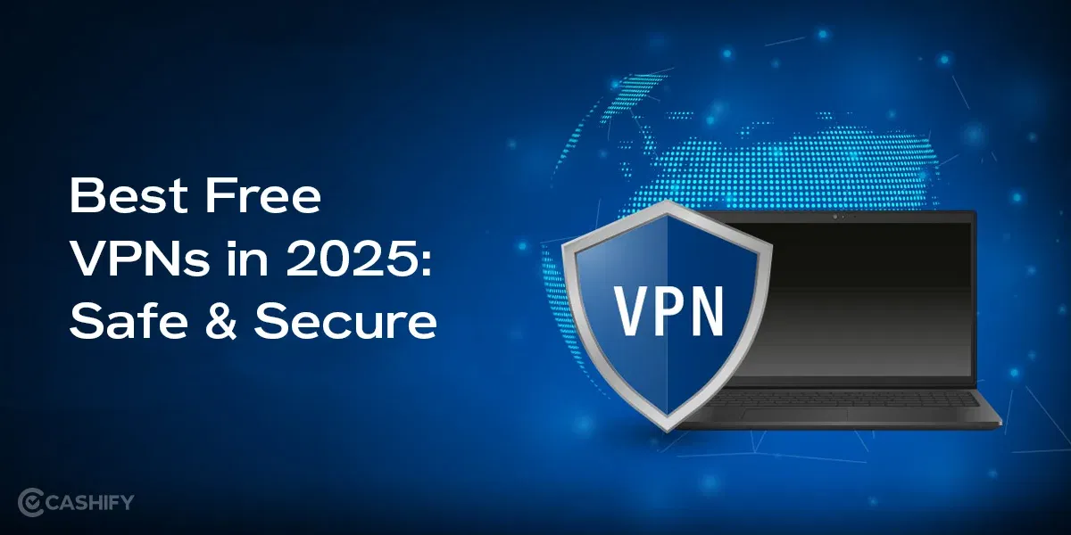 Best Free VPNs In 2025: Safe & Secure