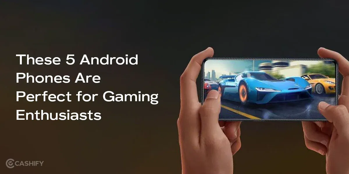 These 5 Android Phones Are Perfect for Gaming Enthusiasts