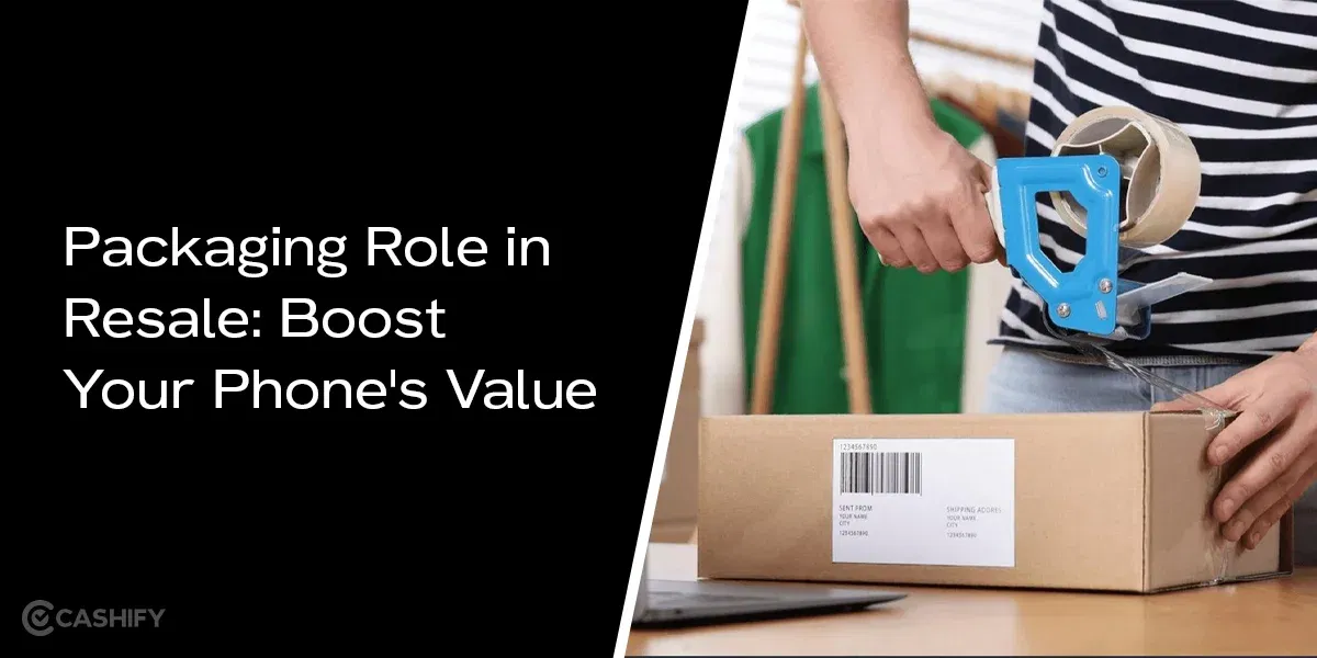 Packaging Role in Resale: Boost Your Phone&#8217;s Value