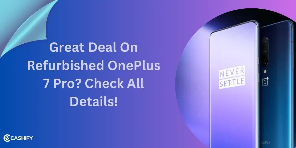 Great Deal On Refurbished OnePlus 7 Pro! Check All Details!