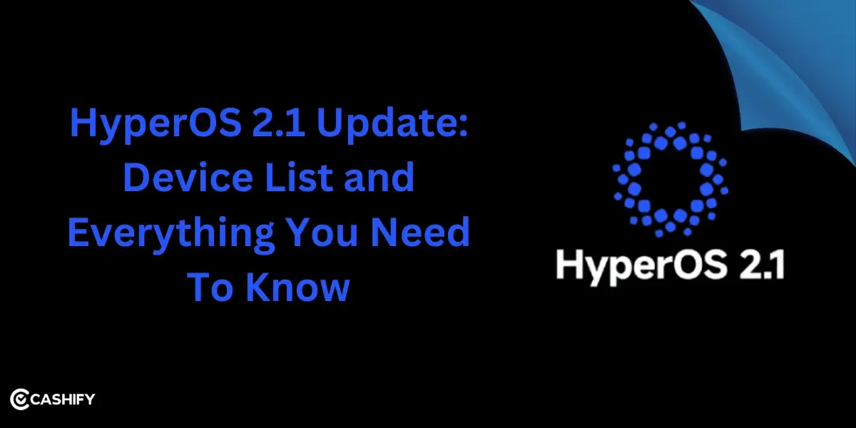HyperOS 2.1 Update: Device List and Everything You Need To Know