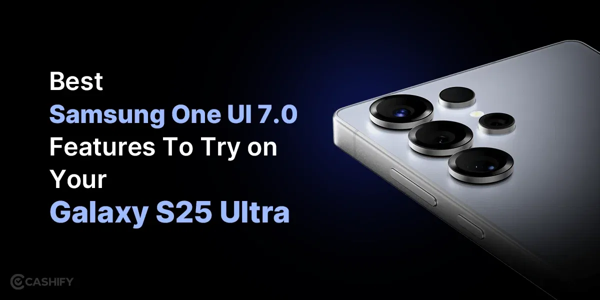 Best Samsung One UI 7.0 Features You Should Try On Your Galaxy S25 Ultra!