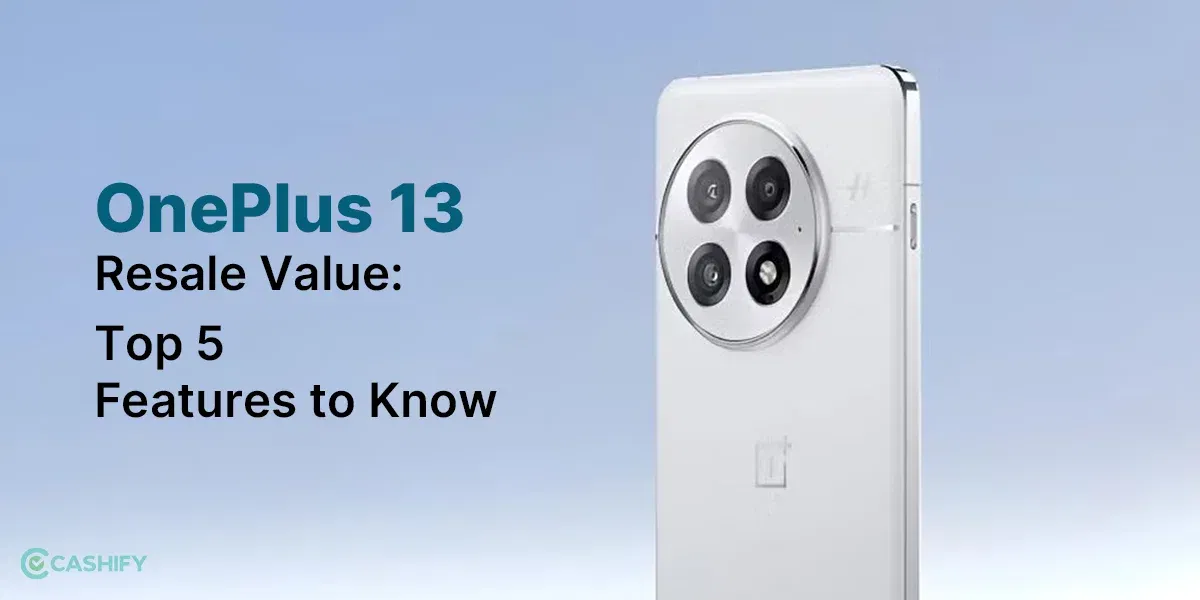 OnePlus 13 Resale Value: Top 5 Features to Know