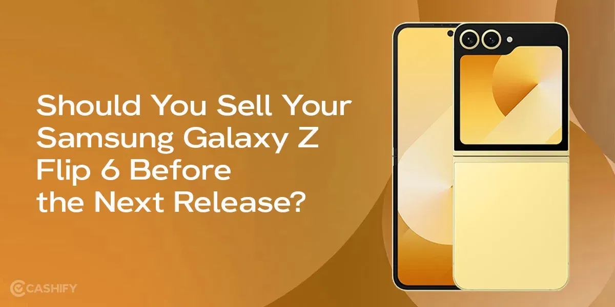 Should You Sell Your Samsung Galaxy Z Flip 6 Before the Next Release? 