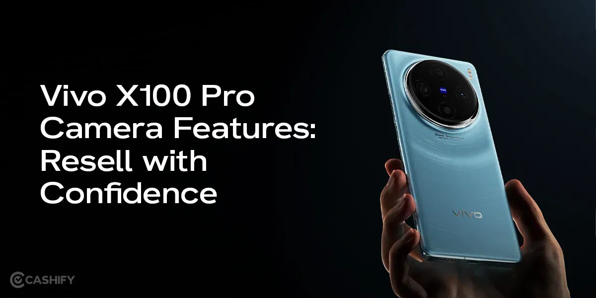 Vivo X100 Pro Camera Features: Resale with Confidence
