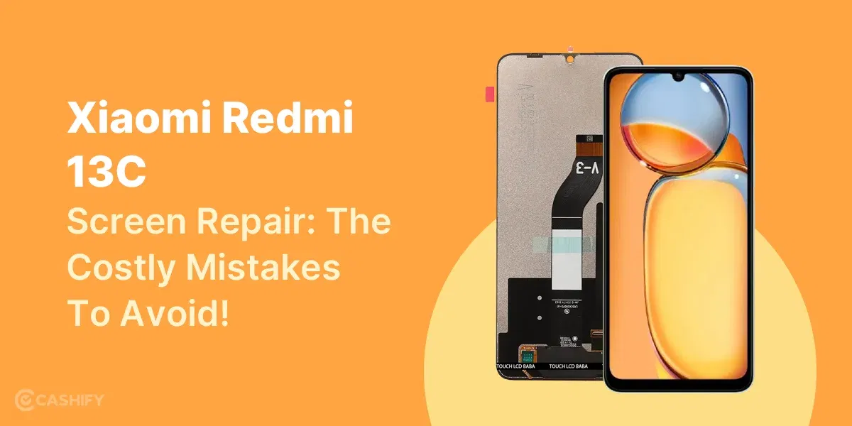 Xiaomi Redmi 13C Screen Repair: The Costly Mistakes You Must Avoid!
