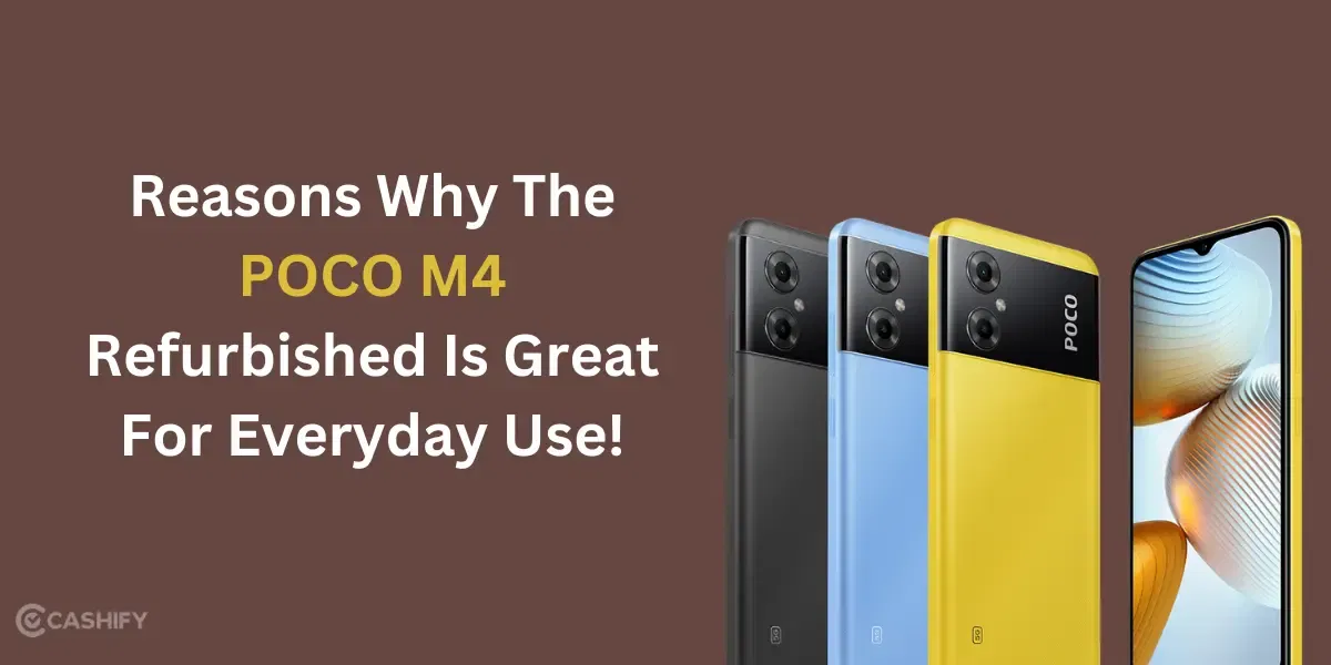 Reasons Why The POCO M4 Refurbished Is Great For Everyday Use!