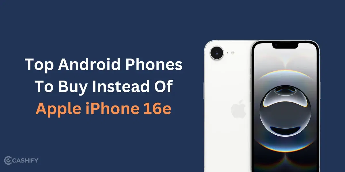 5 Android Phones To Buy Instead Of iPhone 16e – Top Options Explained!