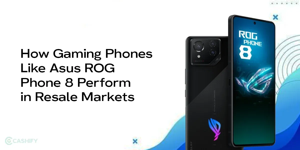 How Gaming Phones Like Asus ROG Phone 8 Perform in Resale Markets