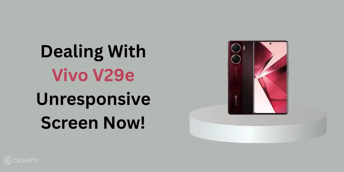 Dealing With Vivo V29e Unresponsive Screen Now!