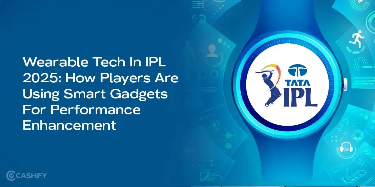 Wearable Tech In IPL 2025: How Players Are Using Smart Gadgets For Performance Enhancement