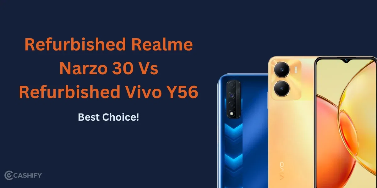Refurbished Realme Narzo 30 Vs Refurbished Vivo Y56: Best Choice!