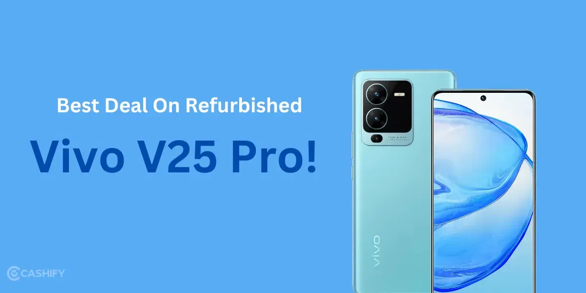 The Best Time To Get The Refurbished Vivo V25 Pro Is Now!