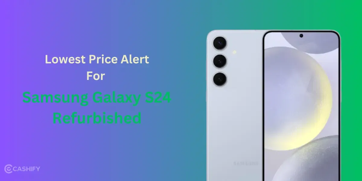 Lowest Price Alert For Samsung Galaxy S24 Refurbished!