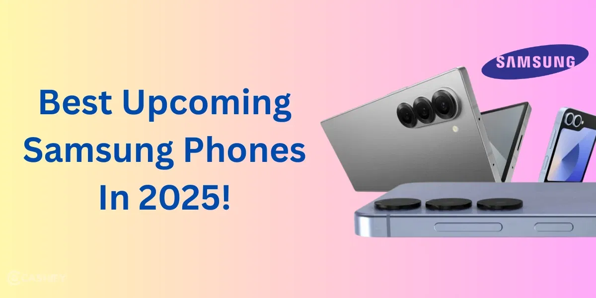 Best Upcoming Samsung Phones In 2025!