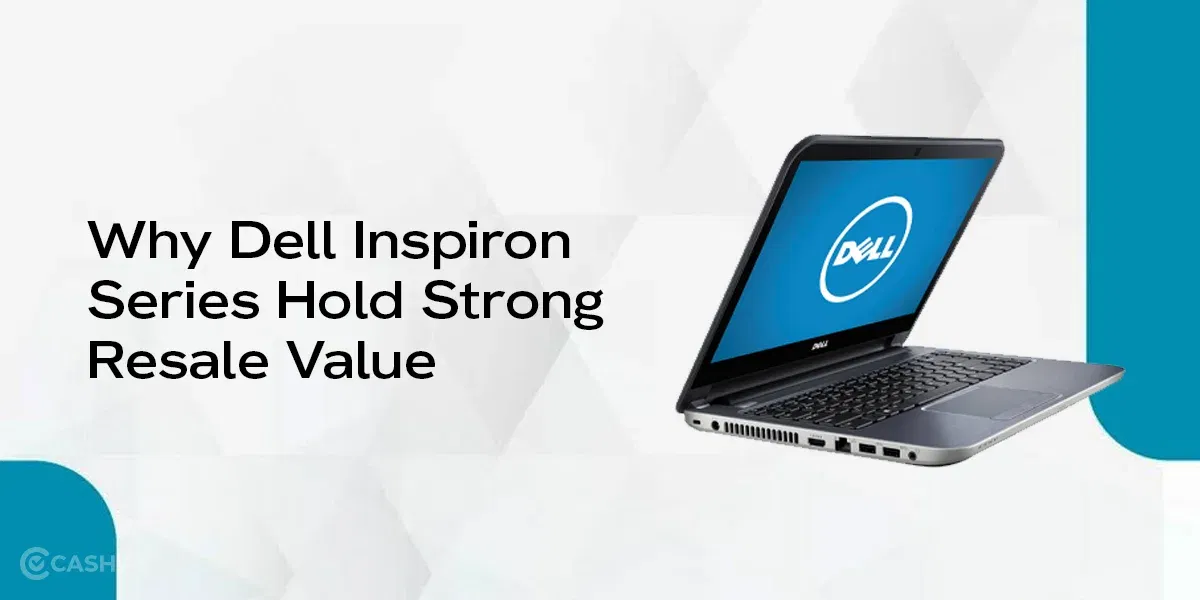 Why Dell Inspiron Series Hold Strong Resale Value