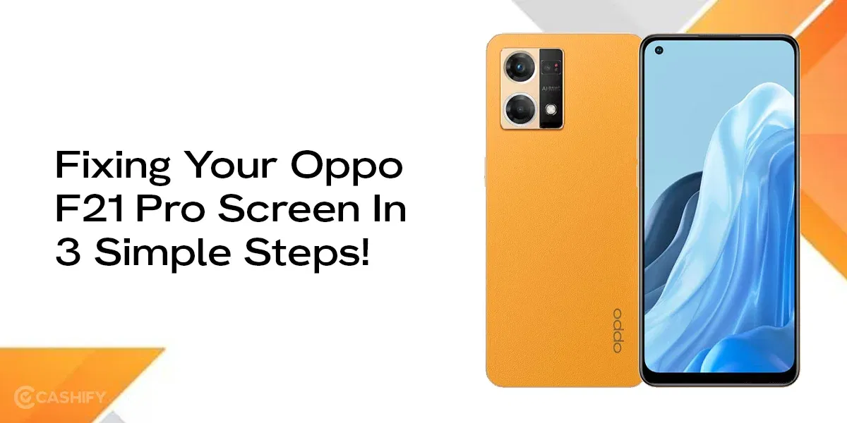 Fixing Your Oppo F21 Pro Screen In 3 Simple Steps!