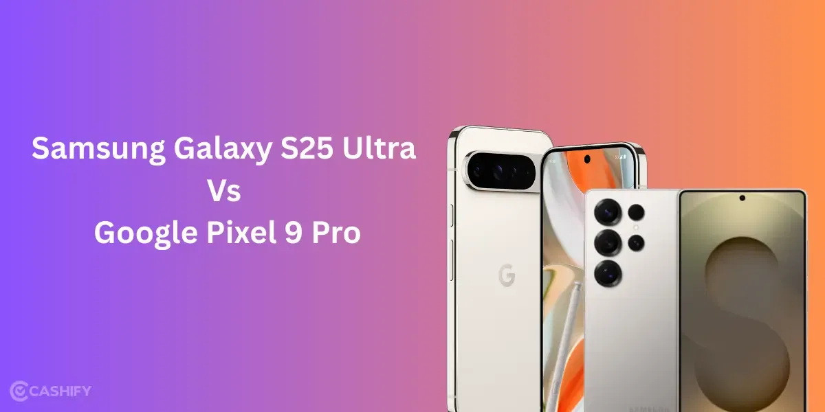 Samsung Galaxy S25 Ultra Vs Google Pixel 9 Pro: The Ultimate Comparison!