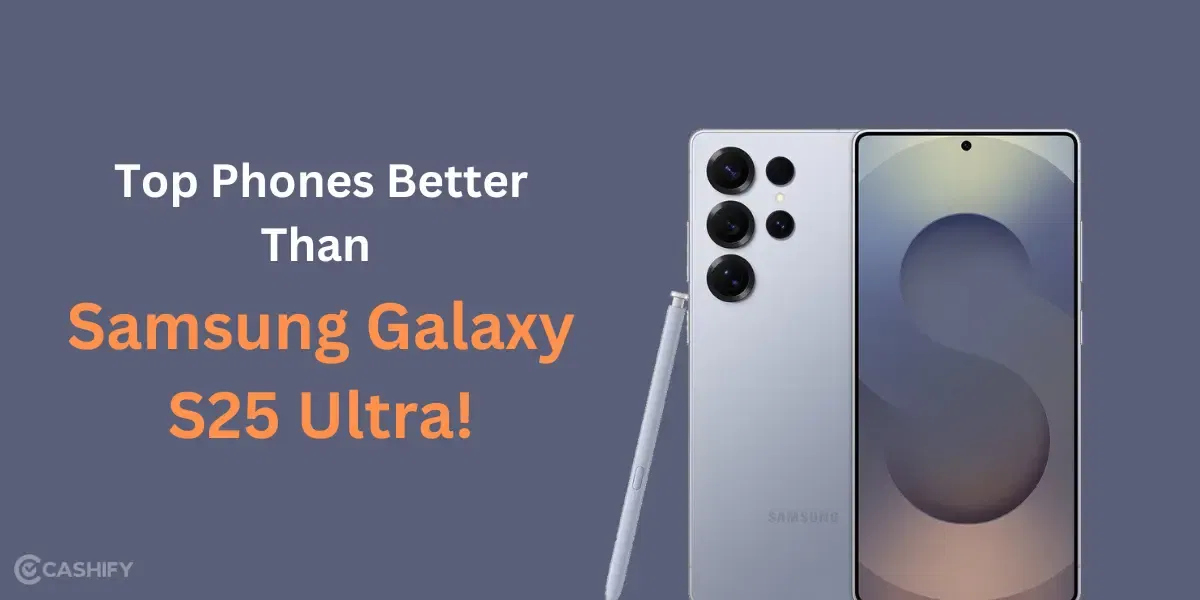 Top Phones Better Than Samsung Galaxy S25 Ultra!