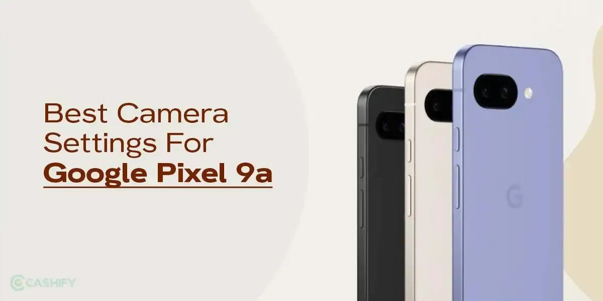 7 Best Google Pixel 9a Camera Settings To Capture Pro-Level Shots