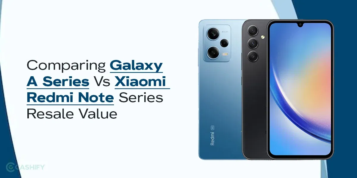 Comparing Galaxy A Series vs Xiaomi Redmi Note Series Resale Value