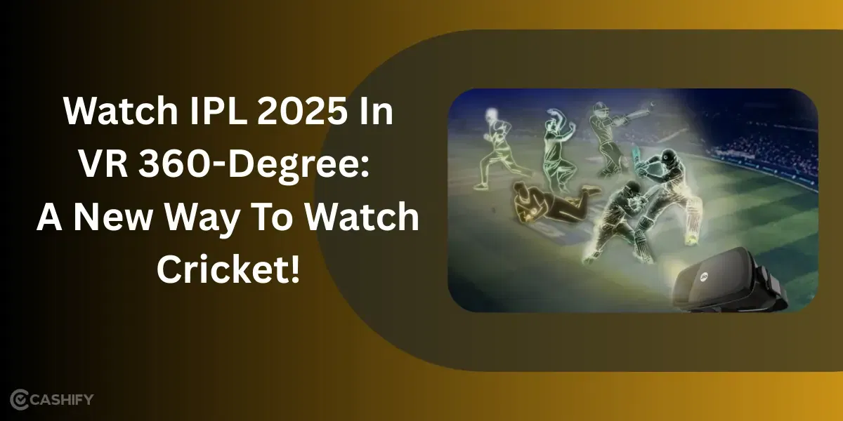 Watch IPL 2025 In VR 360-Degree: A New Way To Watch Cricket!