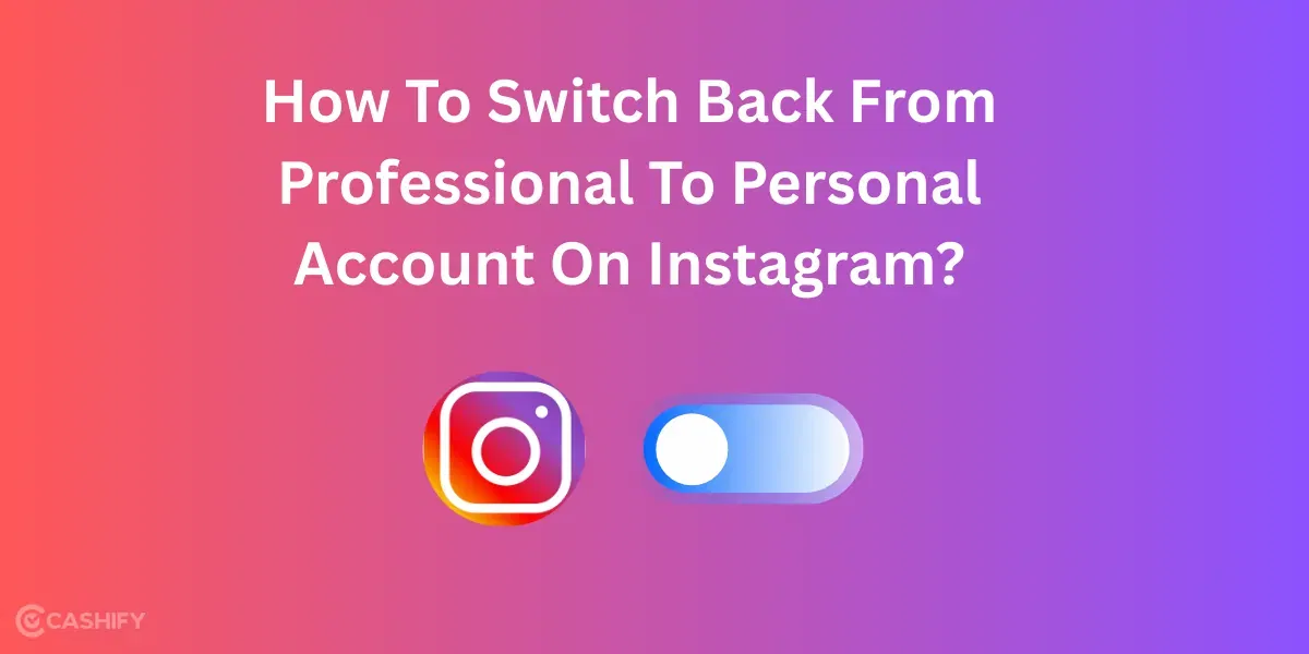 How To Switch Back From Professional To Personal Account On Instagram?