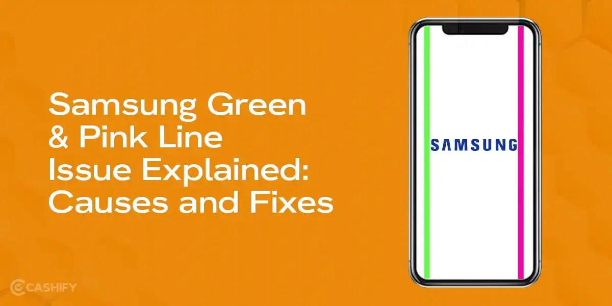 Samsung Phone Green/Pink Line Issue Returned? Causes & Fixes
